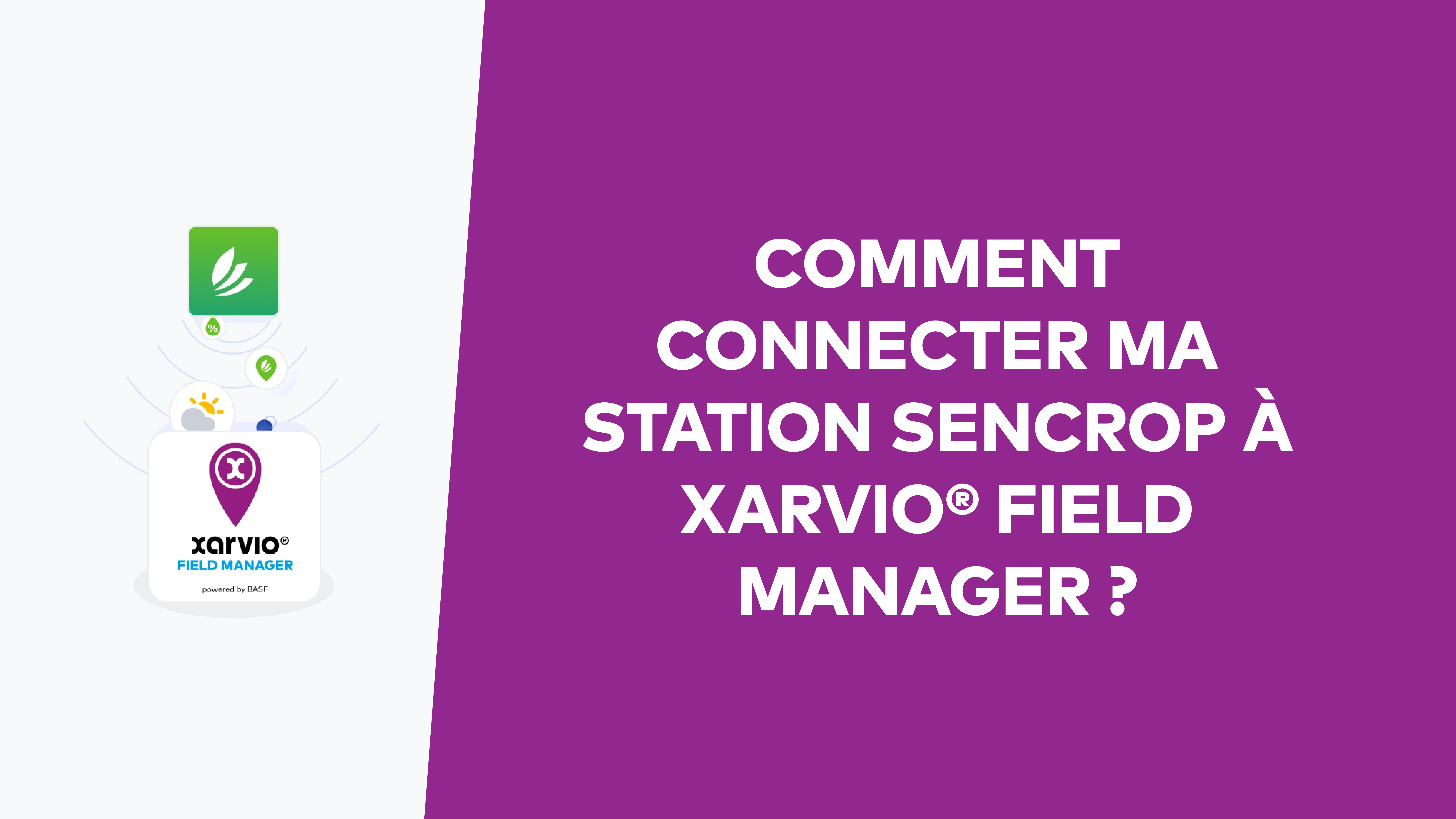 Comment connecter ma station Sencrop à xarvio® FIELD MANAGER ?